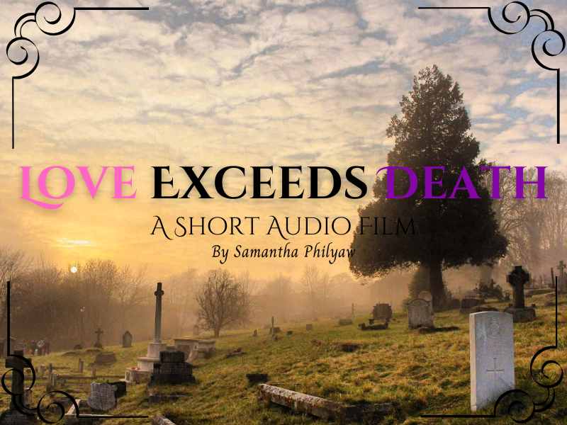 Love Exceeds Death – A Short Audio Film